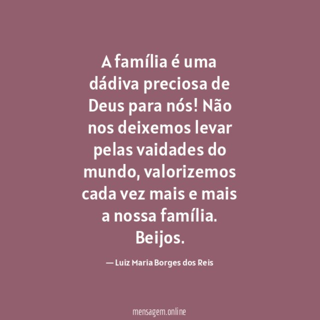 A família é uma dádiva preciosa de Deus para nós