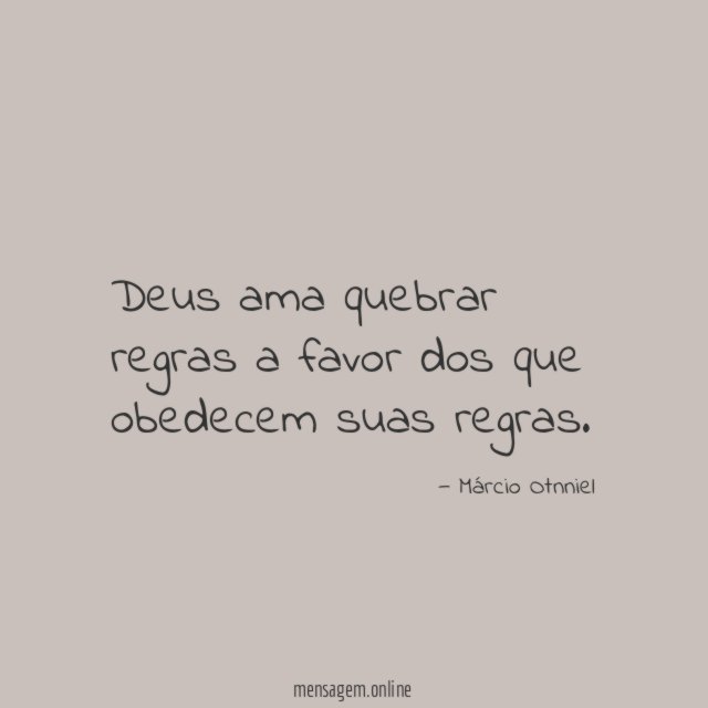 Deus ama quebrar regras a favor dos que obedecem suas regras