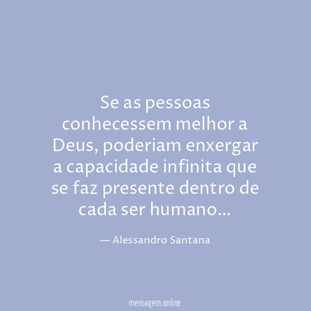 Se as pessoas conhecessem melhor a Deus