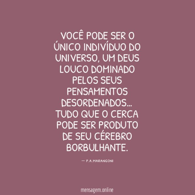 Você pode ser o único indivíduo do Universo