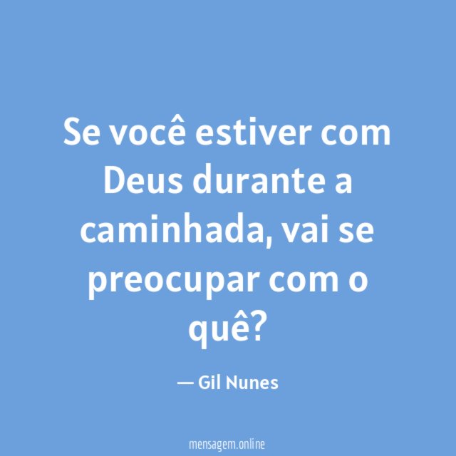 Se você estiver com Deus durante a caminhada