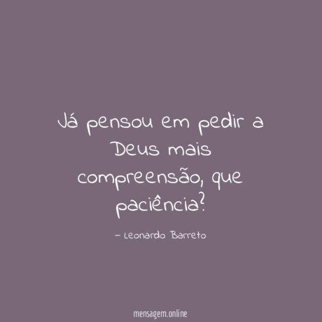Já pensou em pedir a Deus mais compreensão