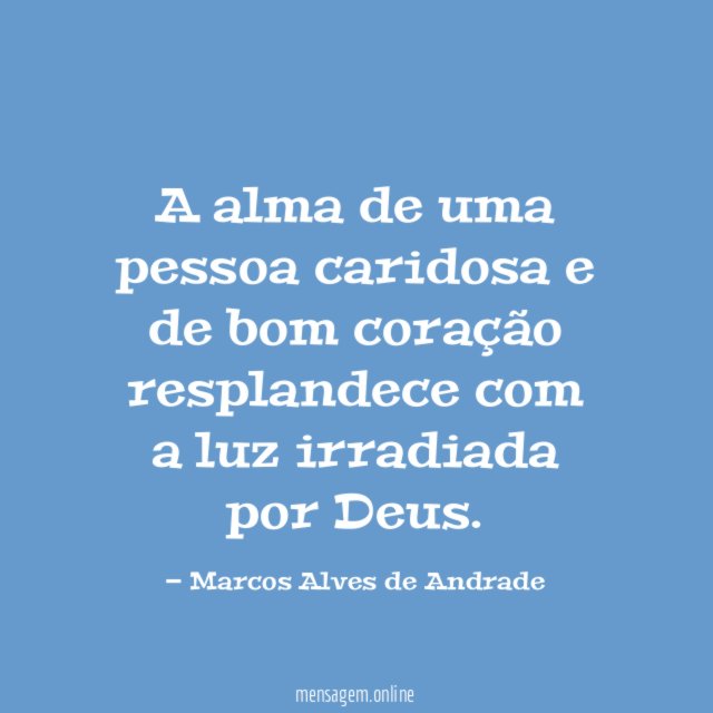 A alma de uma pessoa caridosa e de