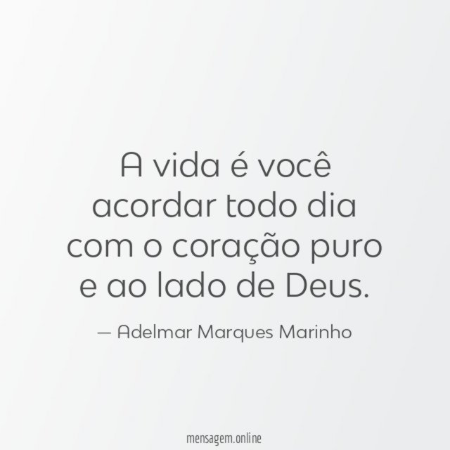A vida é você acordar todo dia com