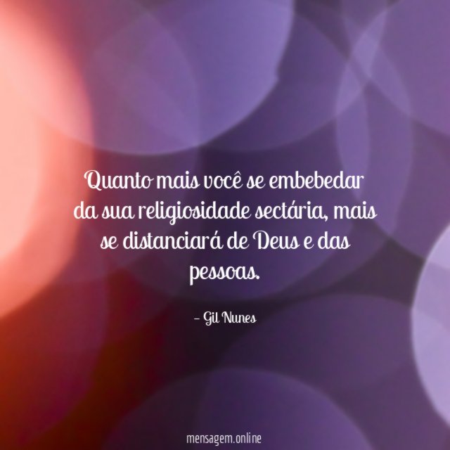 Quanto mais você se embebedar da sua religiosidade sectária
