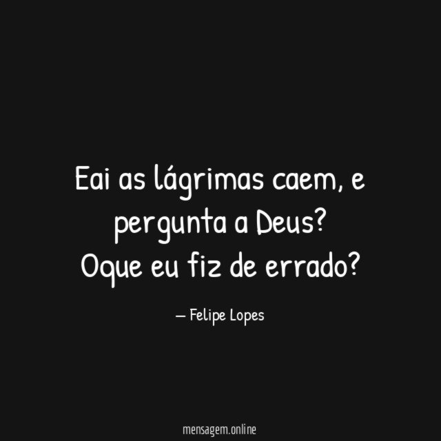 Eai as lágrimas caem
