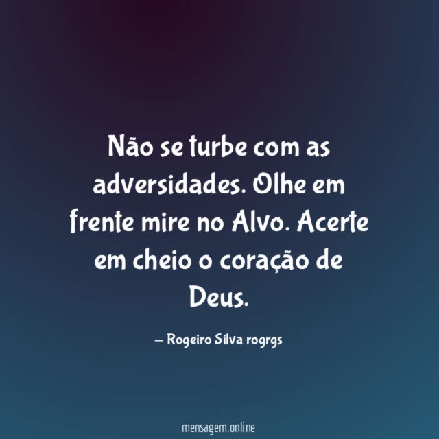 Não se turbe com as adversidades