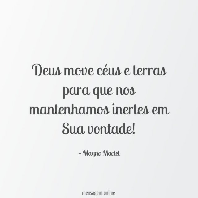 Deus move céus e terras para que nos