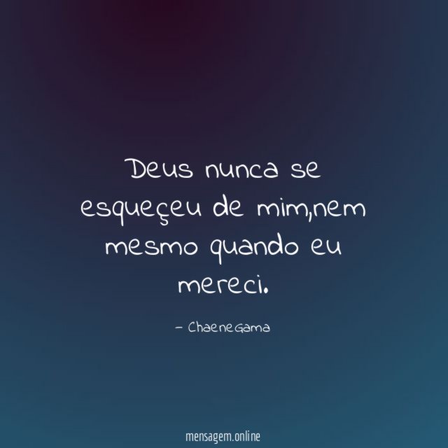 Deus nunca se esqueçeu de mim