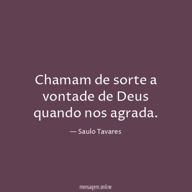 Chamam de sorte a vontade de Deus quando nos agrada