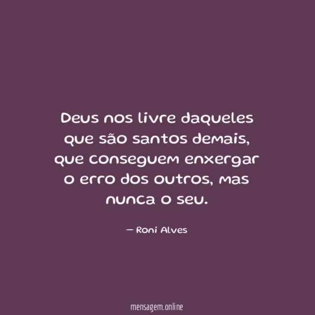 Deus nos livre daqueles que são santos demais