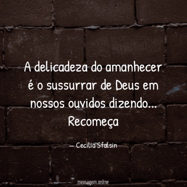A delicadeza do amanhecer é o sussurrar de Deus em nossos ouvidos dizendo