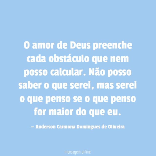 O amor de Deus preenche cada obstáculo que nem posso calcular