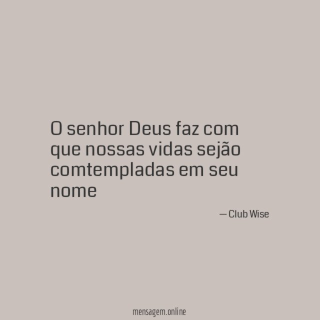 O senhor Deus faz com que nossas vidas