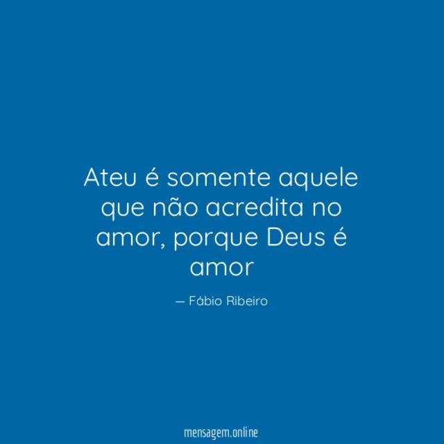 Ateu é somente aquele que não acredita no amor