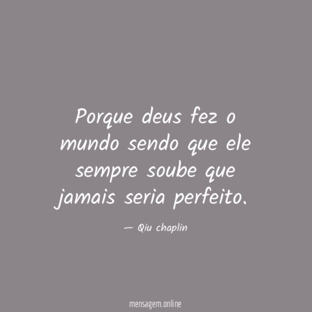 Porque deus fez o mundo sendo que ele
