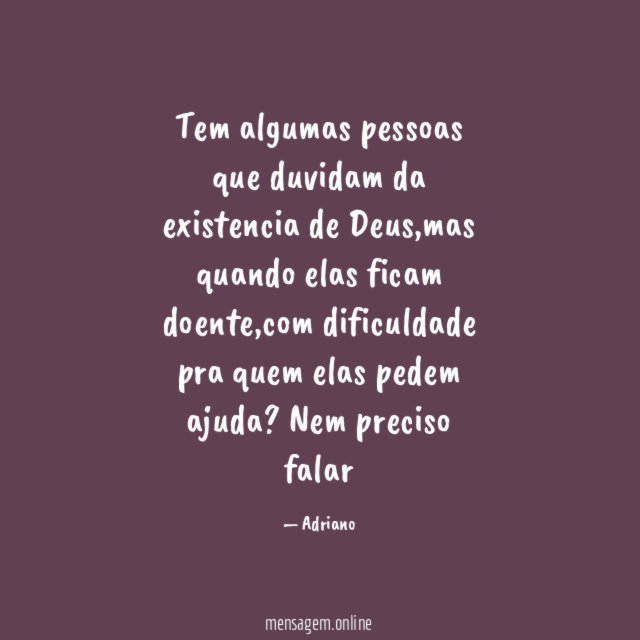 Tem algumas pessoas que duvidam da existencia de Deus