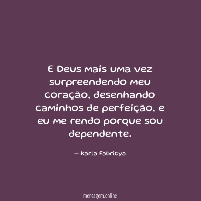 E Deus mais uma vez surpreendendo meu coração