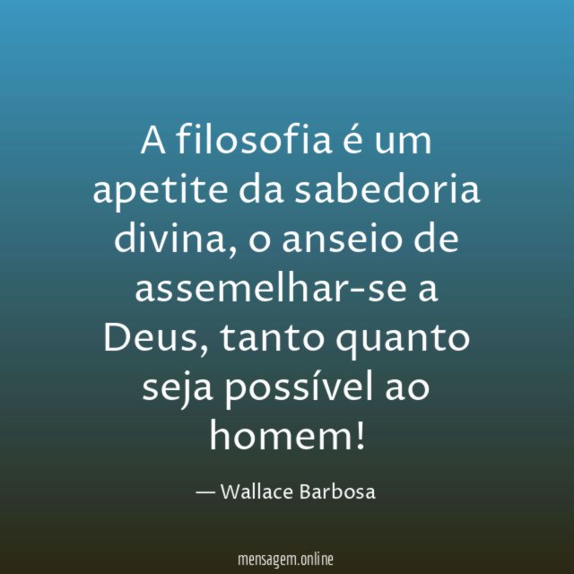 A filosofia é um apetite da sabedoria divina