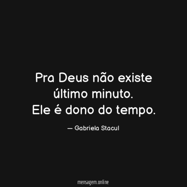 Pra Deus não existe último minuto