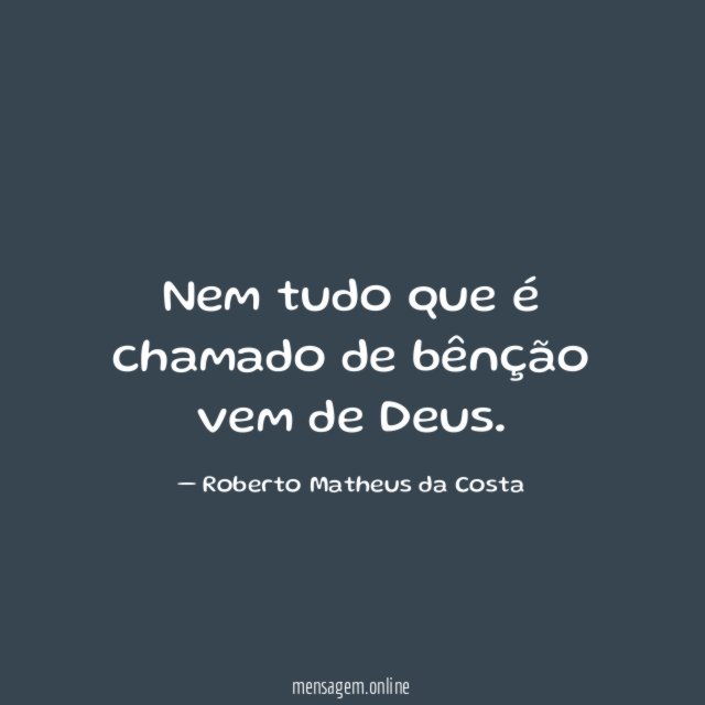 Nem tudo que é chamado de bênção vem de Deus