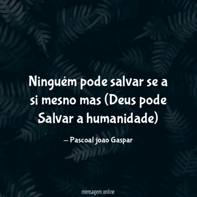 Ninguém pode salvar se a si mesno mas