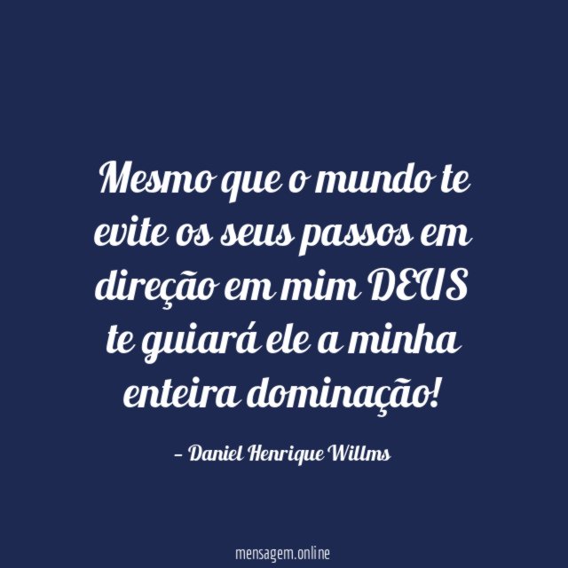 Mesmo que o mundo te evite os seus