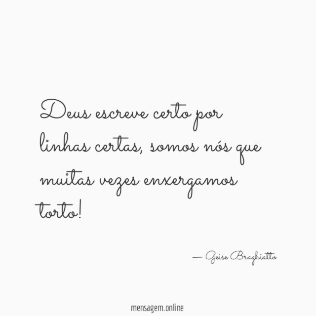 Deus escreve certo por linhas certas