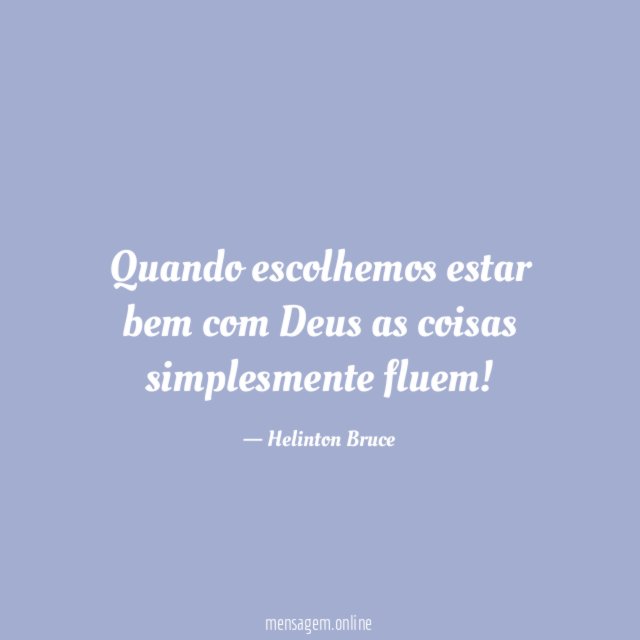 Quando escolhemos estar bem com Deus as coisas simplesmente fluem