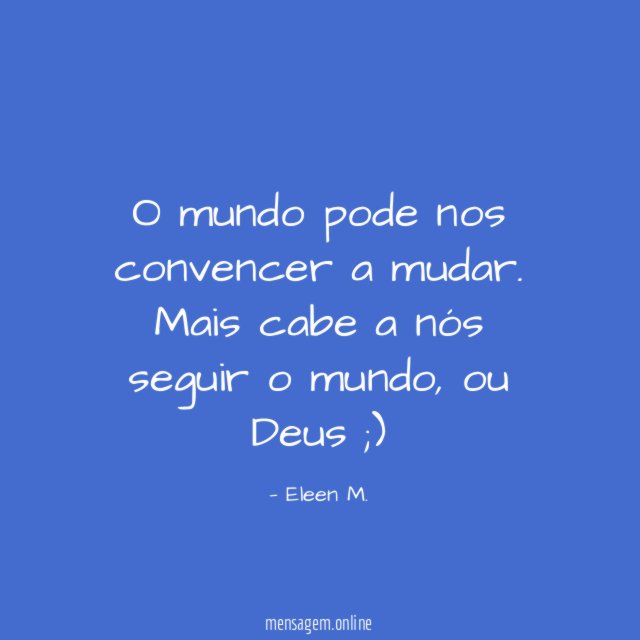O mundo pode nos convencer a mudar