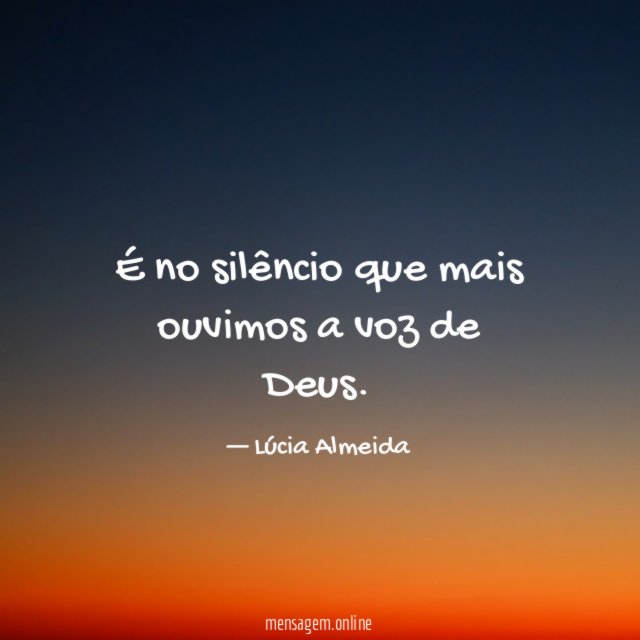 É no silêncio que mais ouvimos a voz de Deus