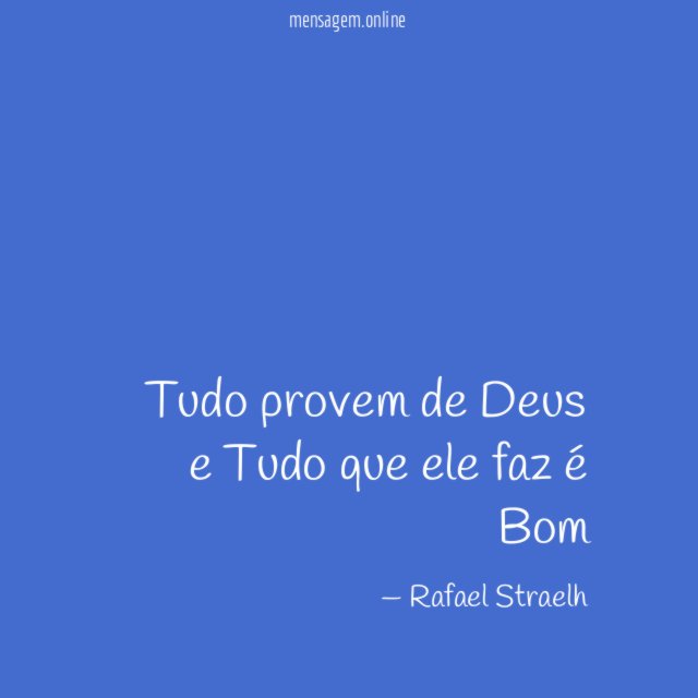 Tudo provem de Deus e Tudo que ele faz é Bom