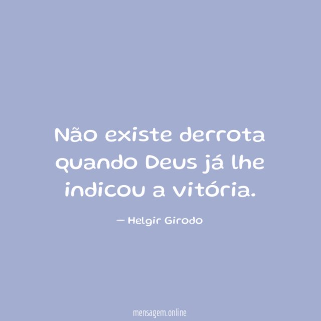 Não existe derrota quando Deus já lhe indicou a vitória