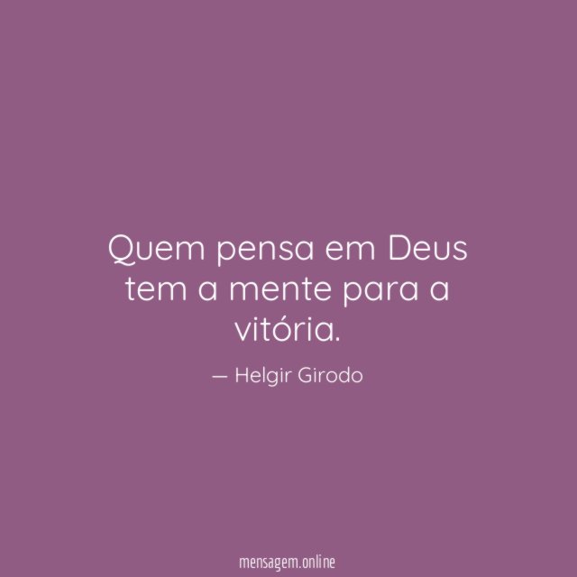 Quem pensa em Deus tem a mente para a vitória