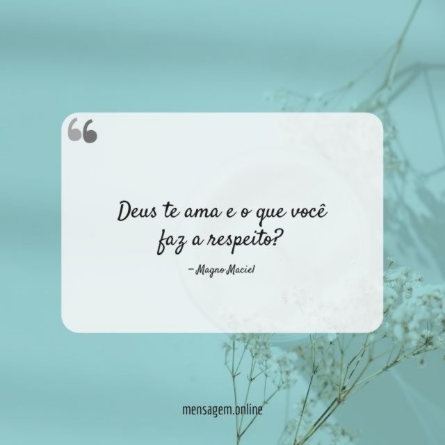 Deus te ama e o que você faz a respeito