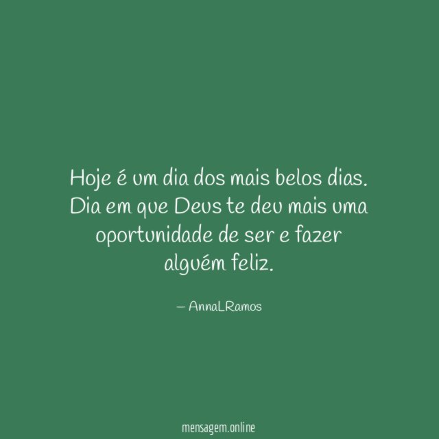 Hoje é um dia dos mais belos dias