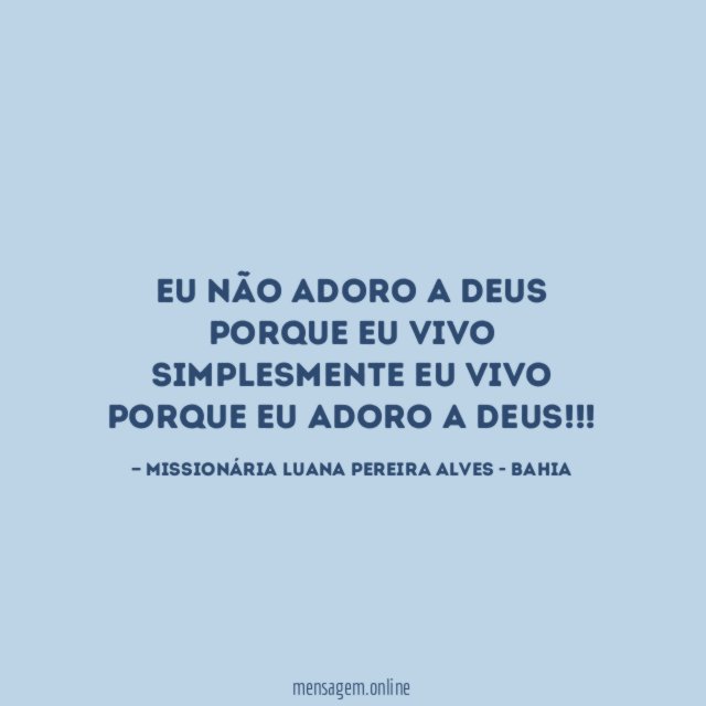 EU NÃO ADORO A DEUS PORQUE EU VIVO