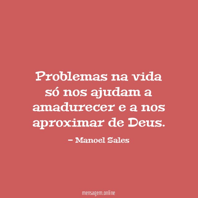 Problemas na vida só nos ajudam a amadurecer