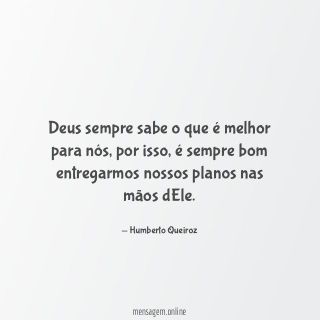 Deus sempre sabe o que é melhor para nós