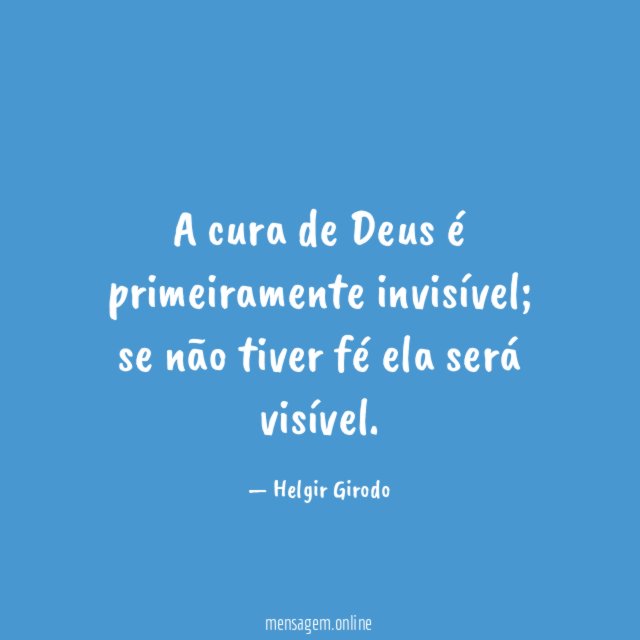 A cura de Deus é primeiramente invisível
