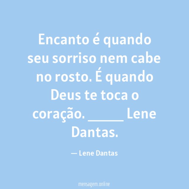 Encanto é quando seu sorriso nem cabe no rosto. É quando Deus te toca o coração.