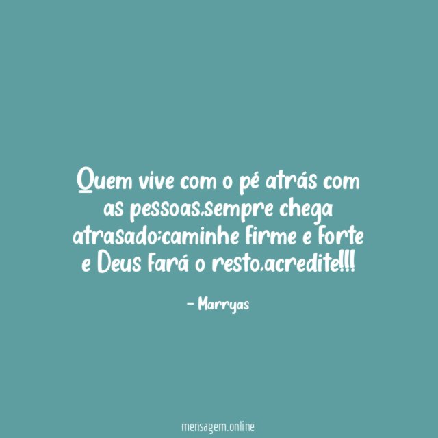 Quem vive com o pé atrás com as pessoas