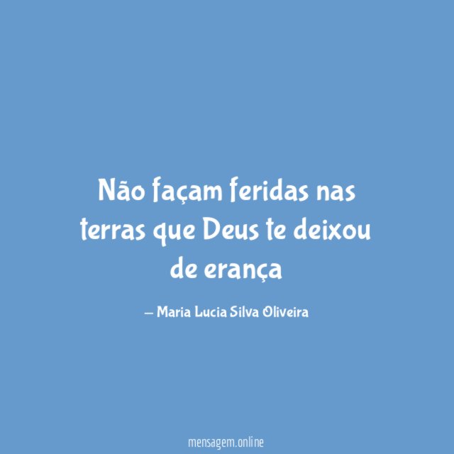 Não façam feridas nas terras que Deus te