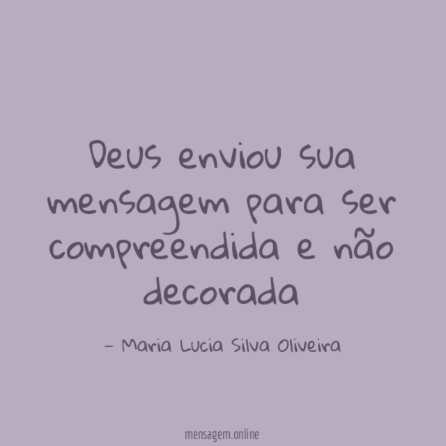 Deus enviou sua mensagem para ser compreendida e não decorada