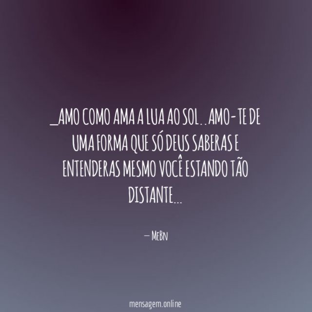 Amo como ama a lua ao sol