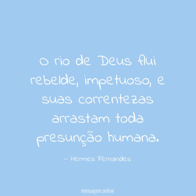 O rio de Deus flui rebelde