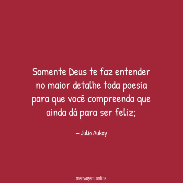 Somente Deus te faz entender no maior detalhe