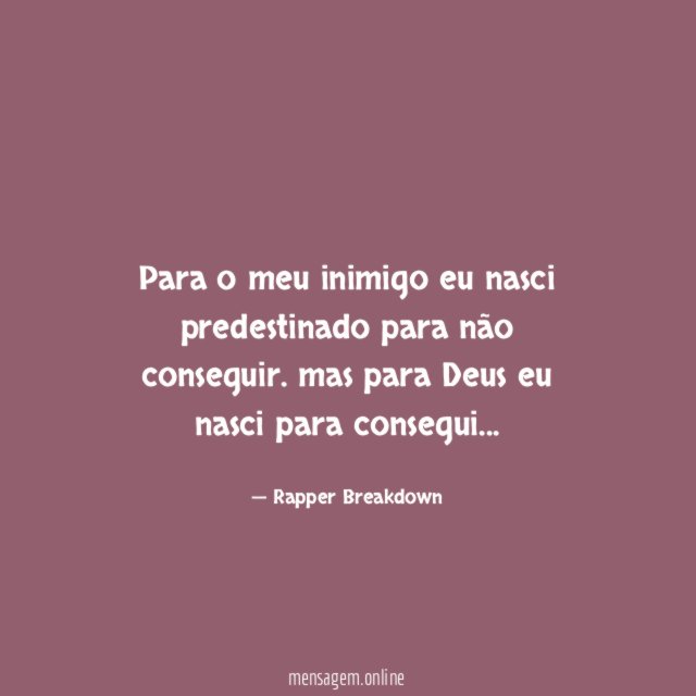 Para o meu inimigo eu nasci predestinado para não conseguir