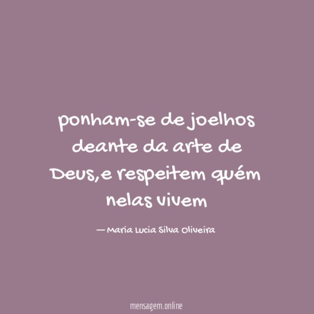 ponham-se de joelhos deante da arte de Deus