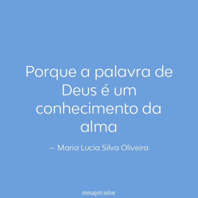 Porque a palavra de Deus é um conhecimento da alma